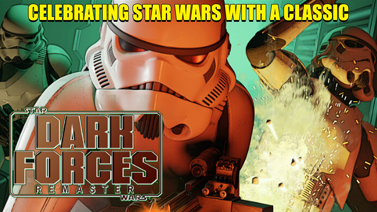 Celebrating Star Wars with a Classic: Star Wars Dark Forces Remaster