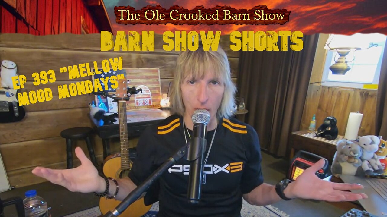 “Barn Show Shorts” Ep. #393 “Mellow Mood Mondays”