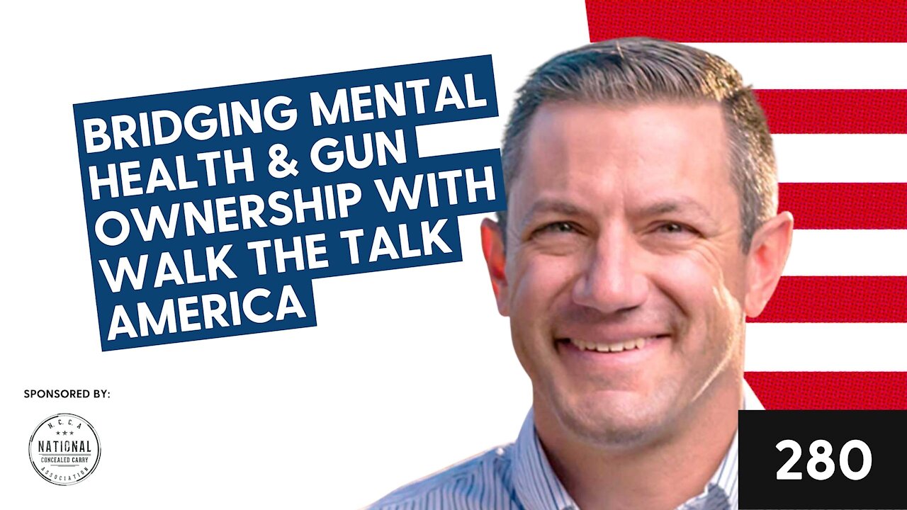 Episode 280: Bridging Mental Health & Gun Ownership with Walk the Talk America