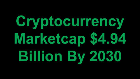 Cryptocurrency Marketcap $4.94 Billion by 2030