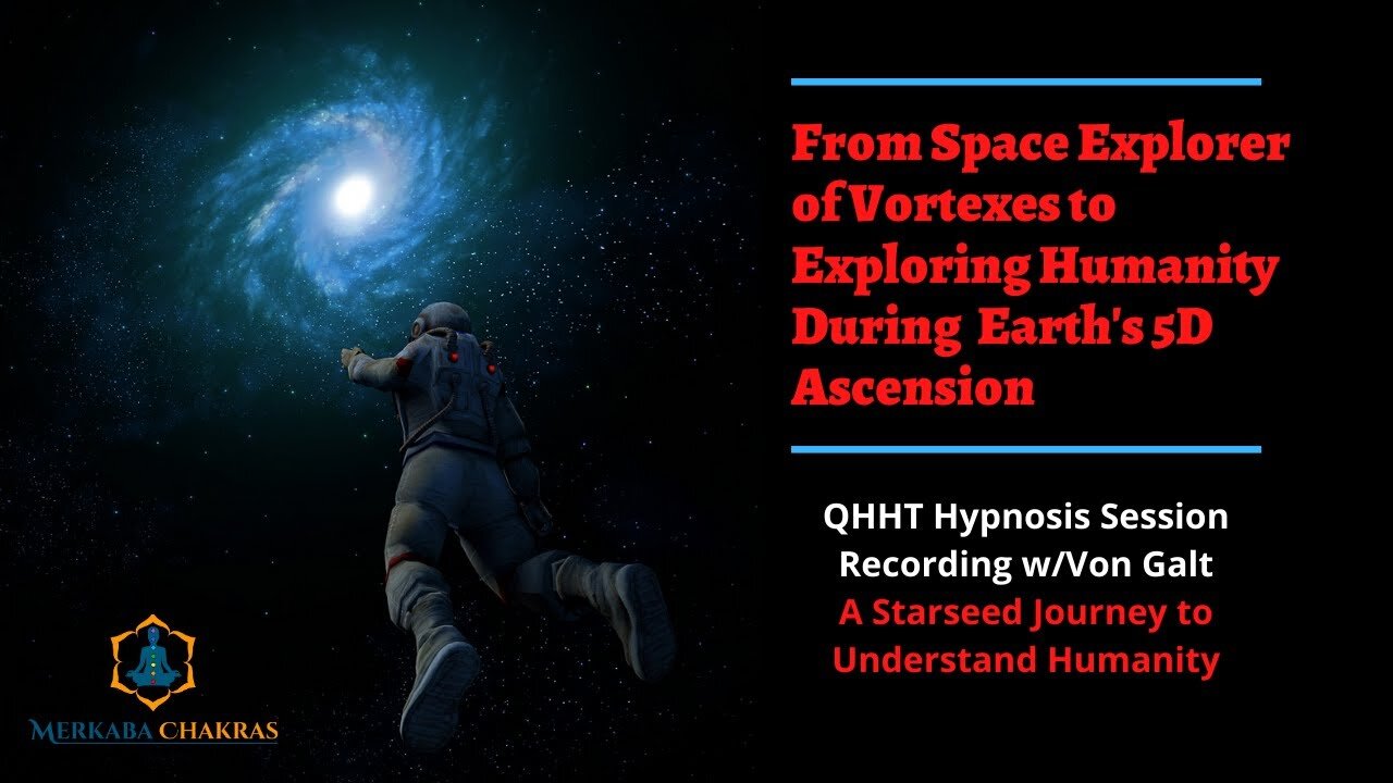 Vortex Astronaut Reincarnates as Human for Earth's 5D Ascension - Hypnosis w/Von Galt