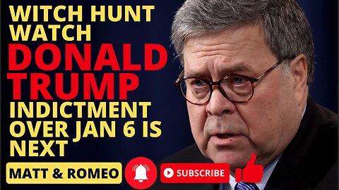 WITCH HUNT WATCH DONALD TRUMP INDICTMENT OVER JAN 6 IS NEXT