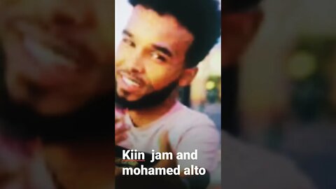 kiin jama and mohamed alto song