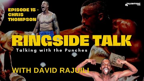Chris Thompson | Ringside Talk with David Rajuili | Talkin Fight