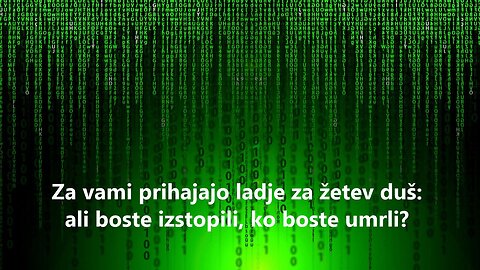 Za vami prihajajo ladje za žetev duš: ali boste izstopili, ko boste umrli?