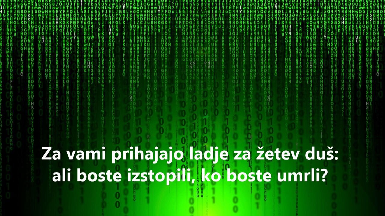 Za vami prihajajo ladje za žetev duš: ali boste izstopili, ko boste umrli?