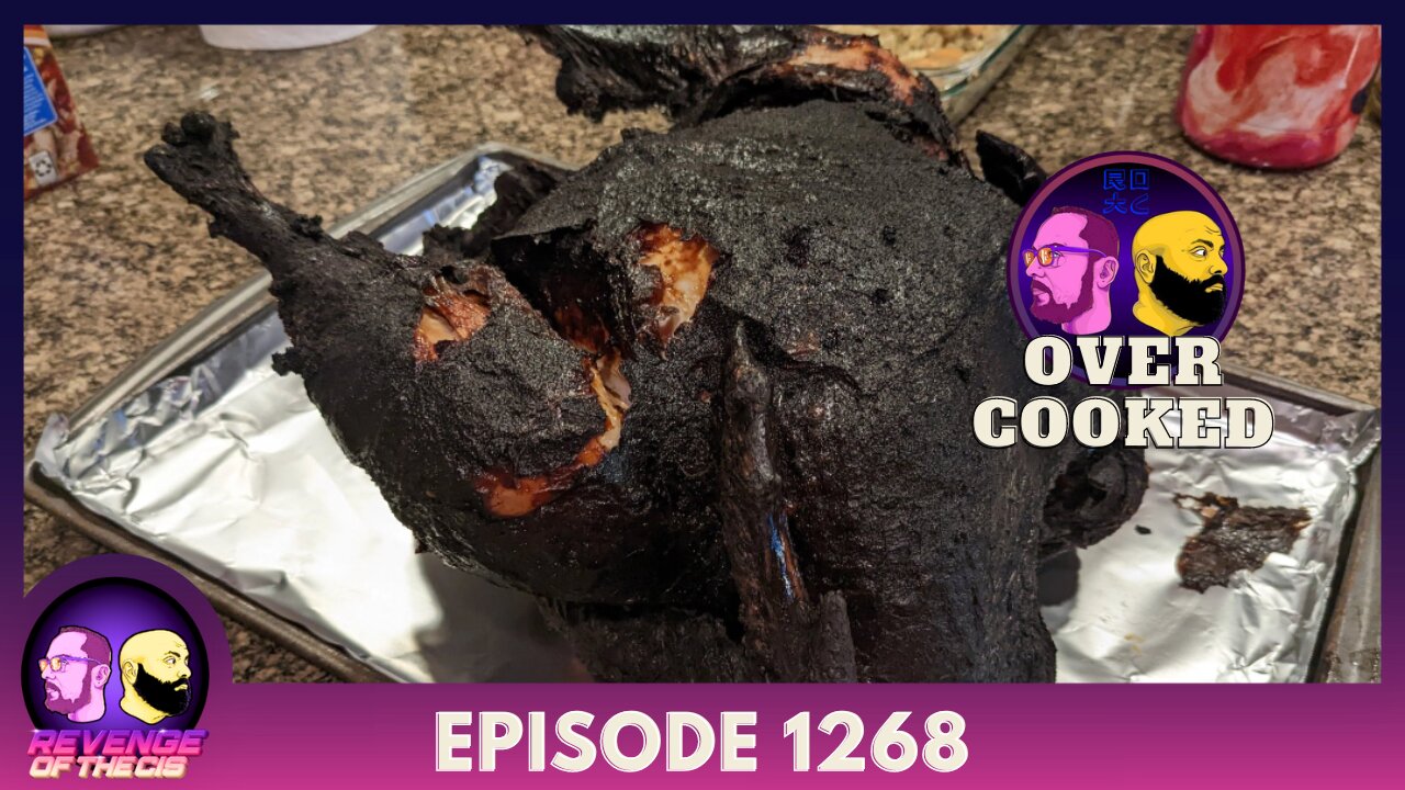 Episode 1268: Over Cooked