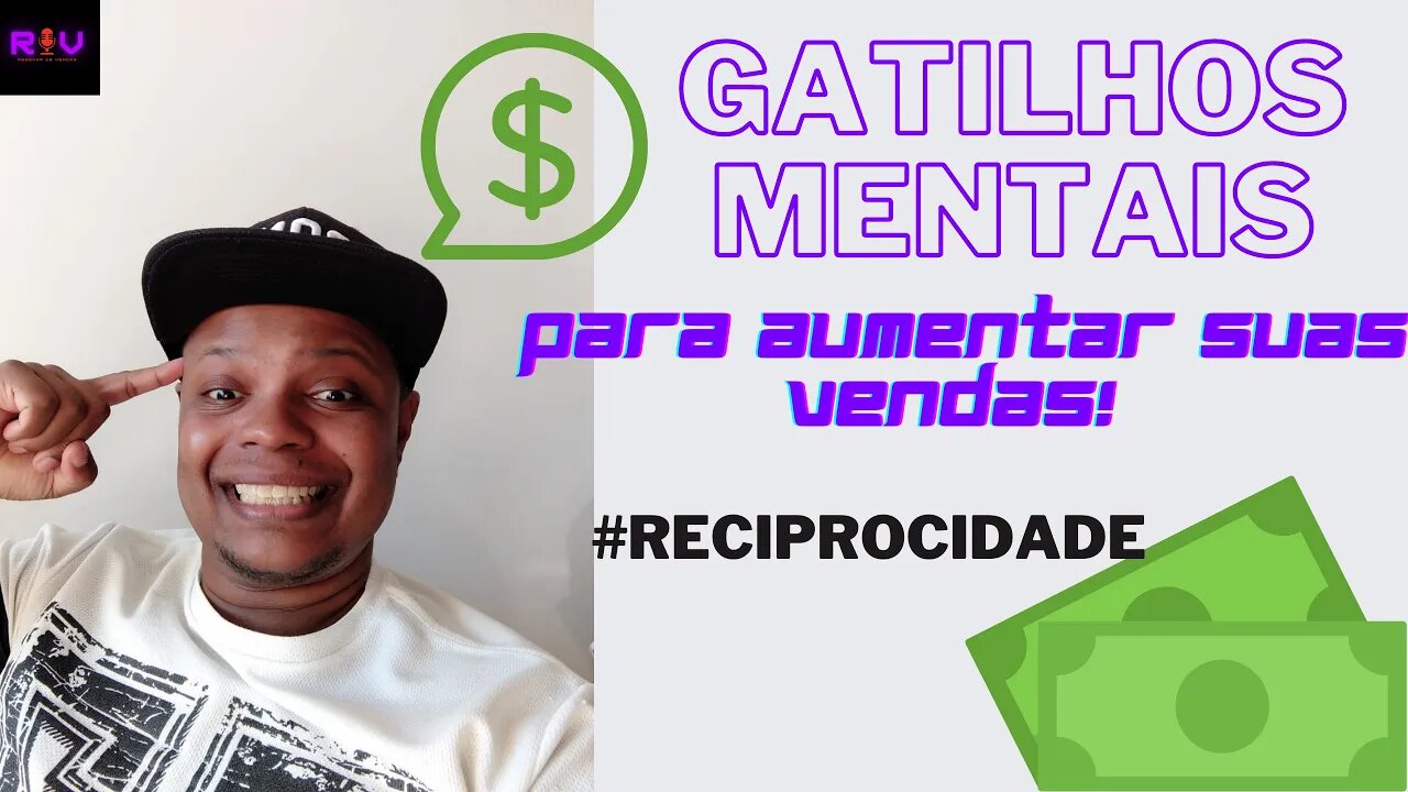 RECIPROCIDADE - AUMENTE AS VENDAS E GANHE MUITO DINHEIRO COM GATILHOS MENTAIS #03