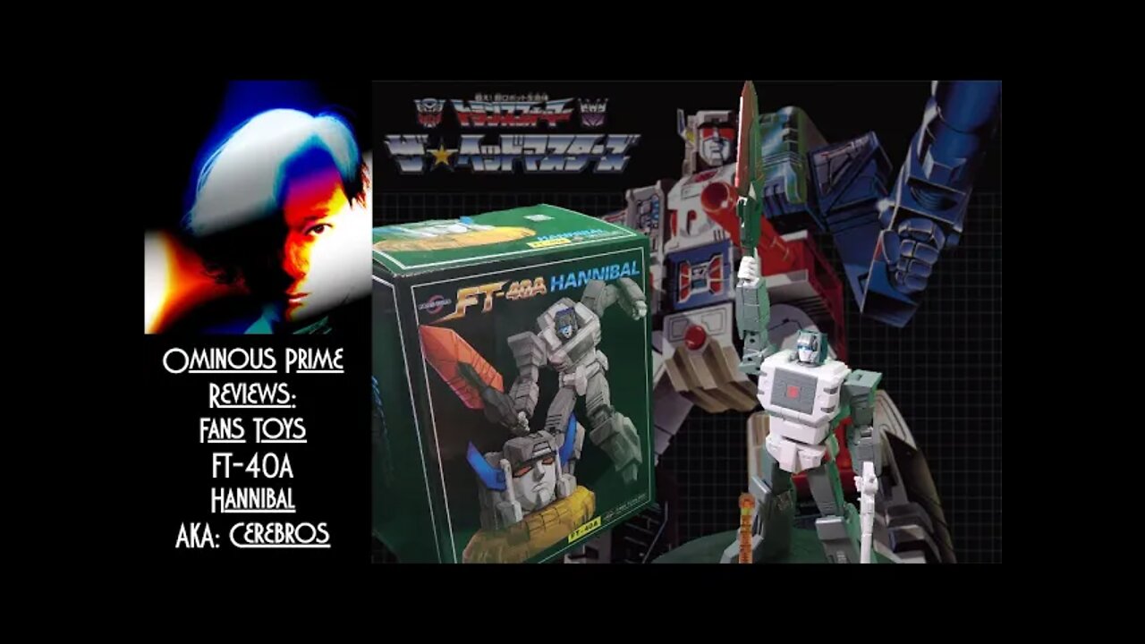 Ominous Prime Reviews Fans Toys FT-40A Hannibal