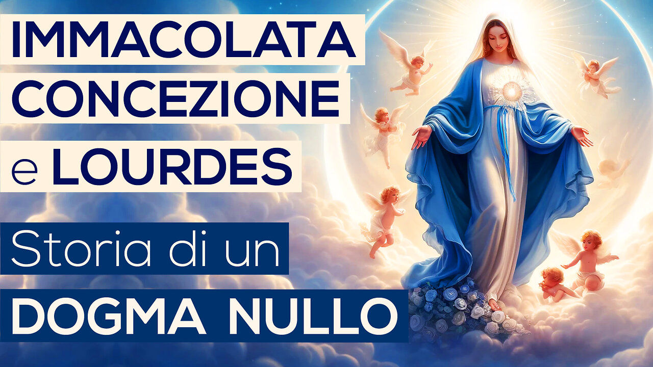 IMMACOLATA CONCEZIONE e LOURDES | Storia di un DOGMA NULLO (Bibbia - Vangelo)