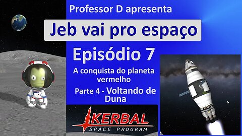 Jeb vai pro espaço - Ep 7 - Pt 4 - A conquista do planeta vermelho - Voltando de Duna