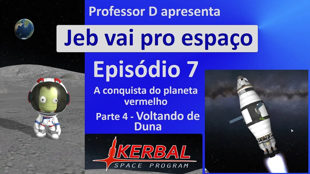 Jeb vai pro espaço - Ep 7 - Pt 4 - A conquista do planeta vermelho - Voltando de Duna