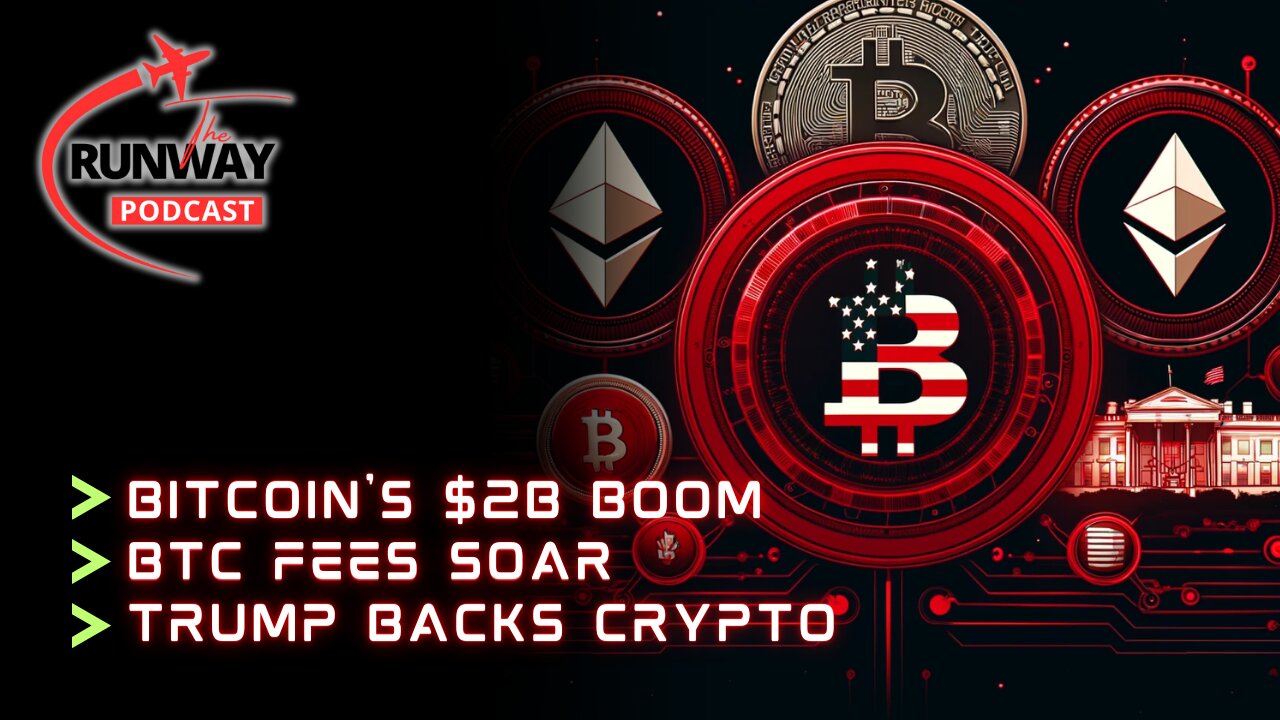 Bitcoin Boom: $2B Inflows, Soaring Fees & Trump's Crypto Presidency | The Runway