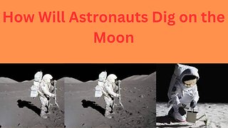How Will Astronauts Dig on the Moon?