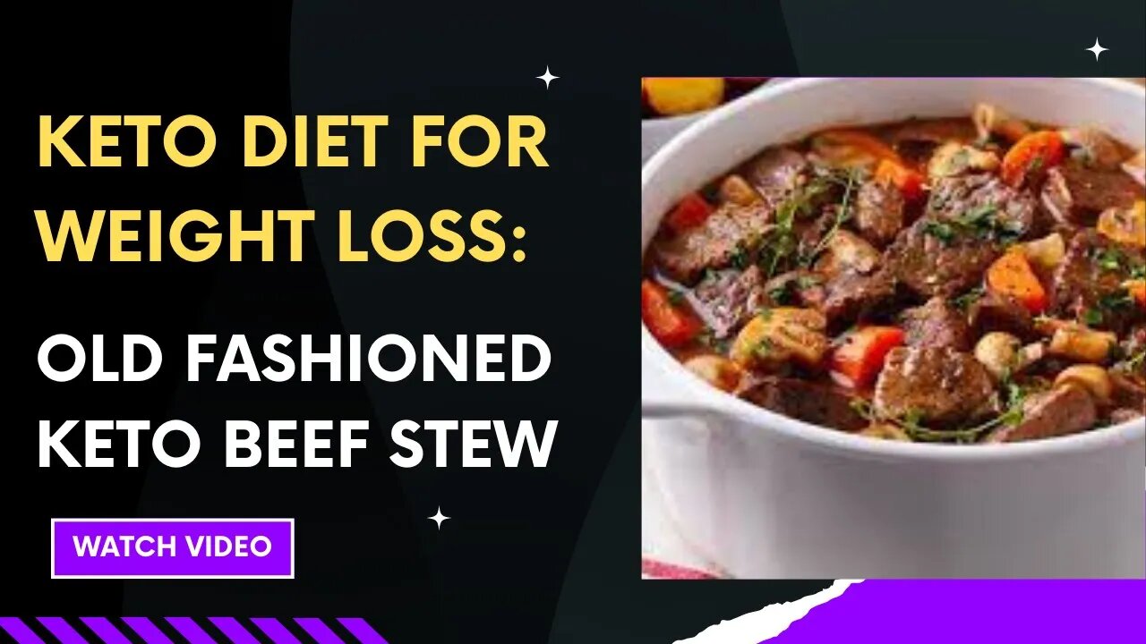 KETO DIET FOR WEIGHT LOSS: OLD FASHIONED KETO BEEF STEW.