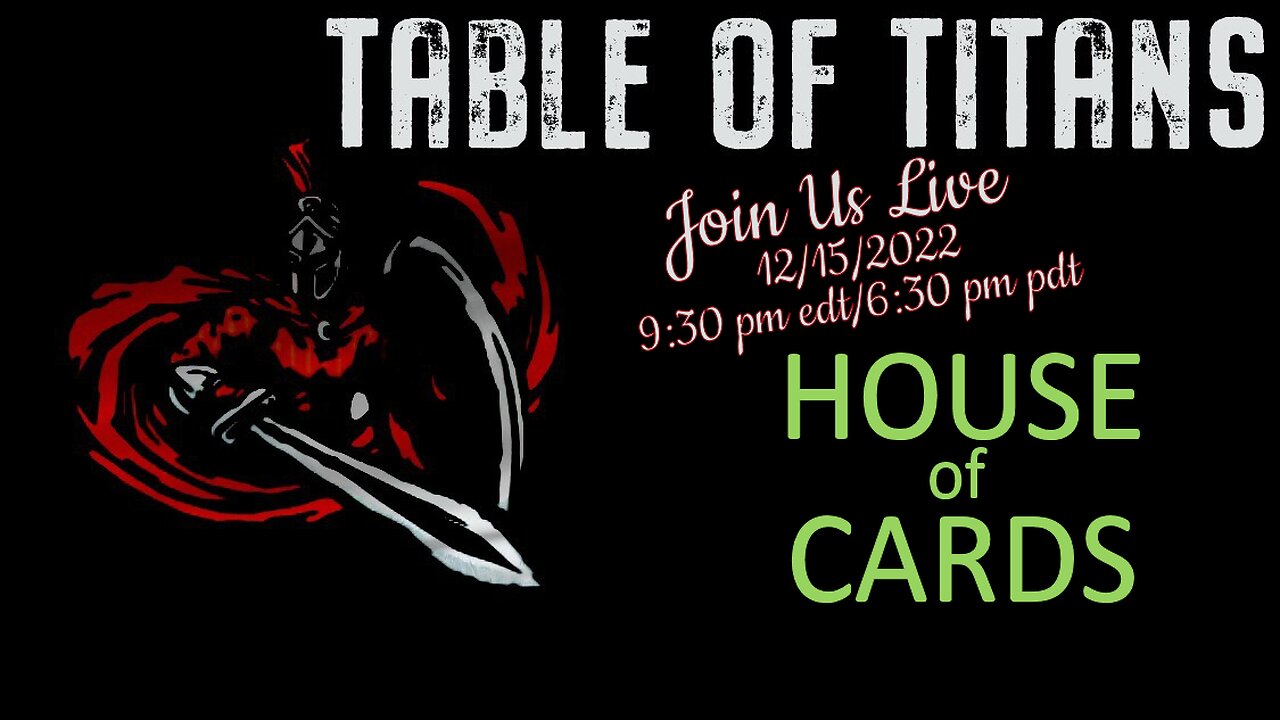 Table of Titans- House of Cards Coming down! 12/15/22