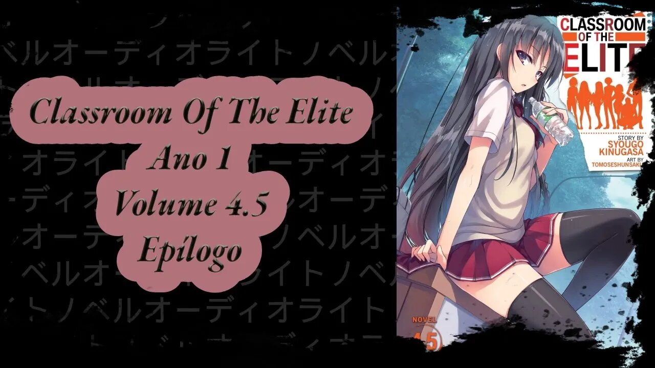 Classroom Of The Elite Volume 4.5 Epílogo Ano 1 PT BR Áudio Novel