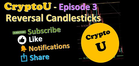 CryptoU - Episode 3 - Reversal Candlesticks