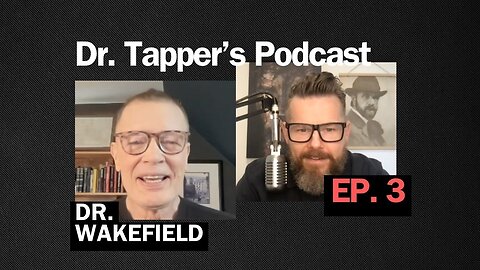 Dr. Andrew Wakefield | Episode 3 | Dr. Ben Tapper's Podcast