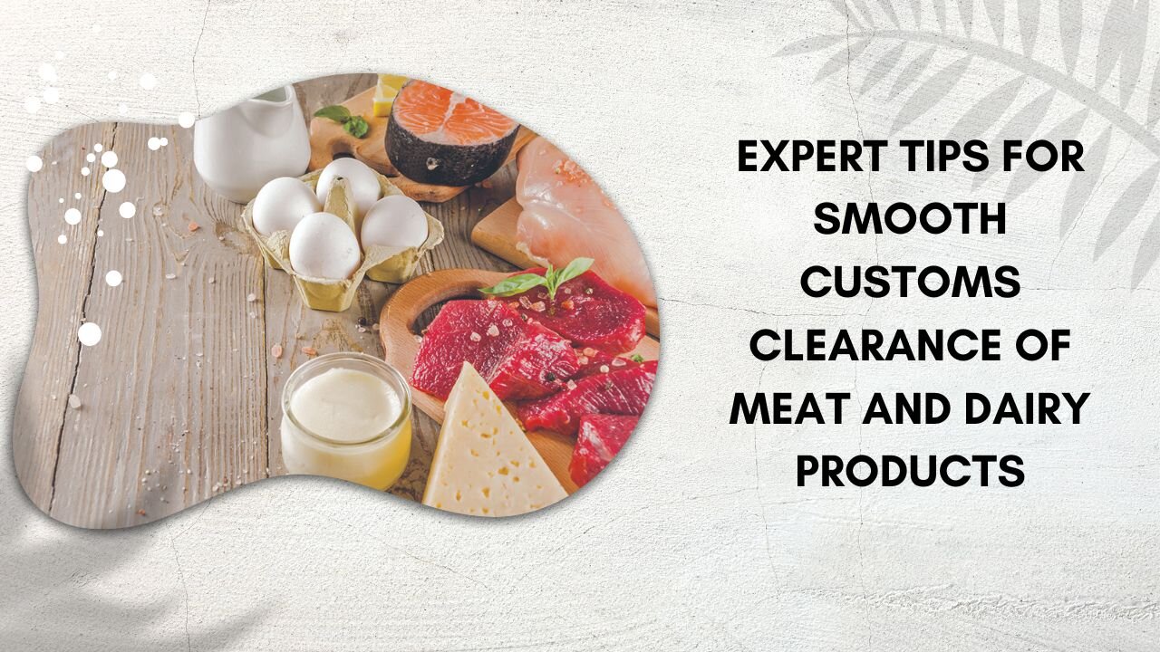 Guide to Customs Clearance for Meat and Dairy Products