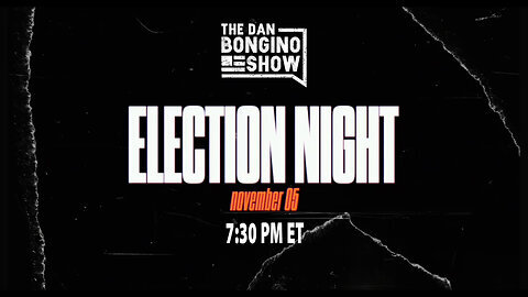 Join Dan For ELECTION NIGHT Coverage (7:30pm ET)