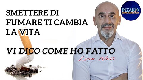 SMETTERE DI FUMARE TI CAMBIA LA VITA - Luca Nali