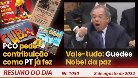 PCO pede contribuição como PT já fez. Vale-tudo: Guedes Nobel da paz - Resumo do Dia Nº1050 - 8/8/22