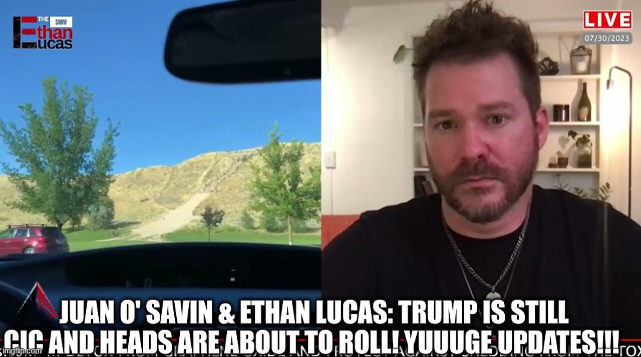 JUAN O SAVIN & ETHAN LUCAS- Trump is still CIC and Heads are About to Roll! (YUUUGE UPDATES!)