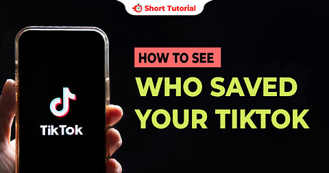 How to See Who Saved Your TikTok