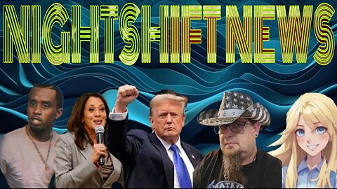 NIGHTSHIFT NEWS: DIDDY BEHIND BARS, KAMALA HAS ZERO POLICIES, TRUMP WINS AND MORE