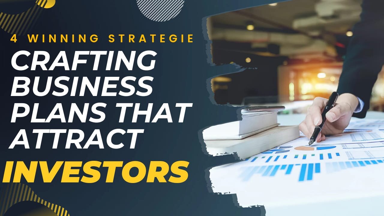 "Mastering the Art of Attracting Investors: Four Proven Business Plan Strategies"