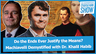 Do the Ends Ever Justify the Means? Machiavelli Demystified with Dr. Khalil Habib