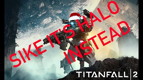 Twas the Titan Before Christmas! | Yet Another Titanfall 2 Stream