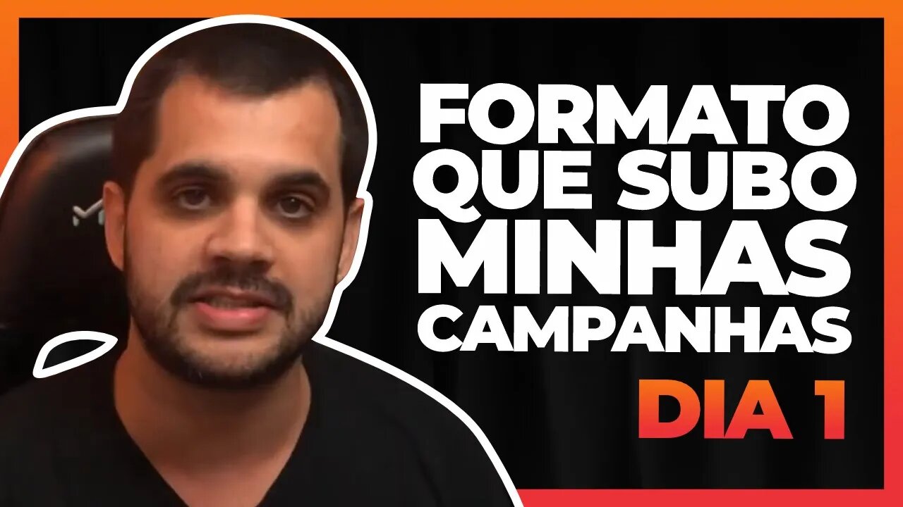 Formato que subo minhas campanhas - Dia 1