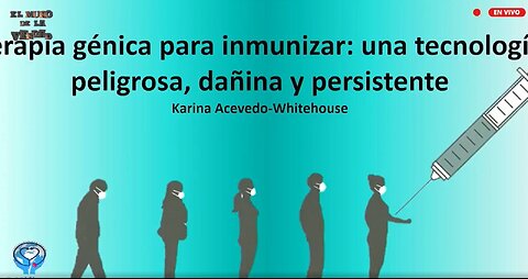 "Terapia génica para inmunizar: Una tecnología peligrosa, dañina y persistente" (28-10-2023)