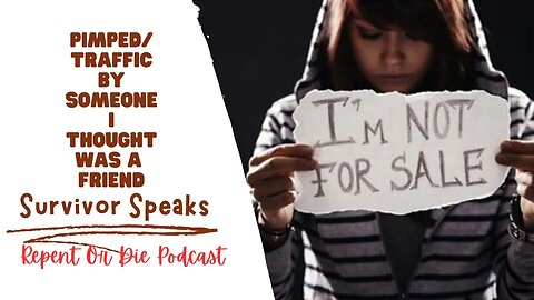 Repent or Die Podcast Presents: Surviving Sex Trafficking: A Friend's Betrayal and Path to Freedom