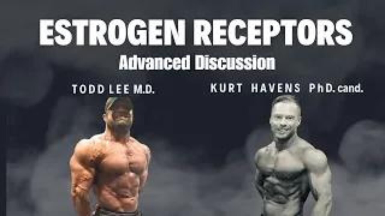 Estrogen Receptors: Advanced Discussion with Kurt Havens PhD. cand. & IFBB PRO Todd Lee M.D.