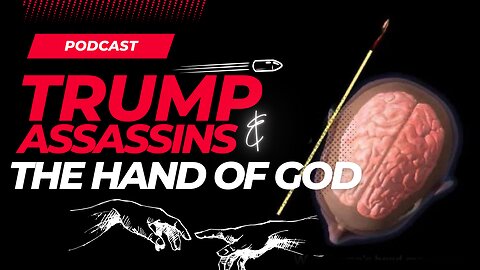 Trump Assassins & The Hand of God