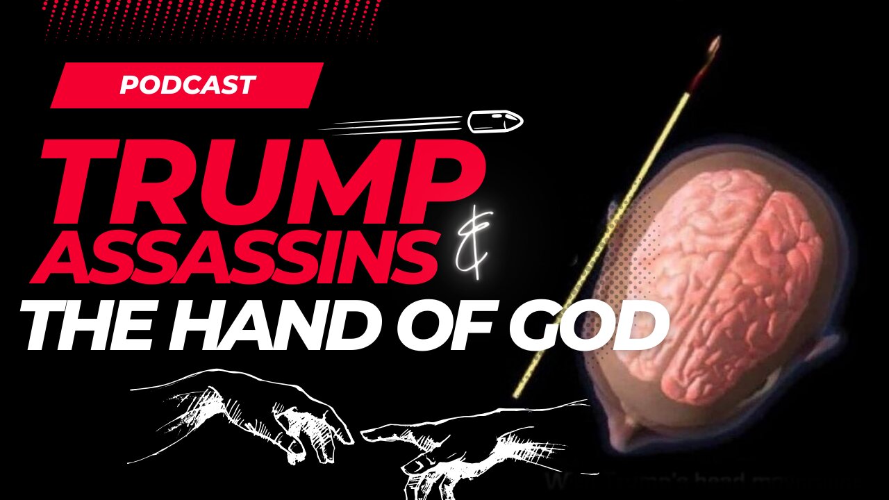 Trump Assassins & The Hand of God