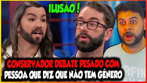 CONSERVADOR DEBATE PESADO COM PESSOA QUE DIZ QUE NÃO TEM GÊNERO