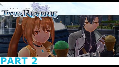 Exploring the town I LOVE THESE TWO SO MUCH Q Q - Legend of Heroes Trails into Reverie Part 2