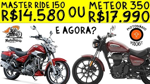 Master RIDE 150 já tem preço: 14.500,00 + FRETE. É TR150 ou METEOR 350?