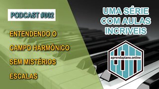 PODCAST #002 - CAMPO HARMÔNICO SEM MISTÉRIOS - ESCALAS+ACORDES+MODOS GREGOS E MUITO MAIS