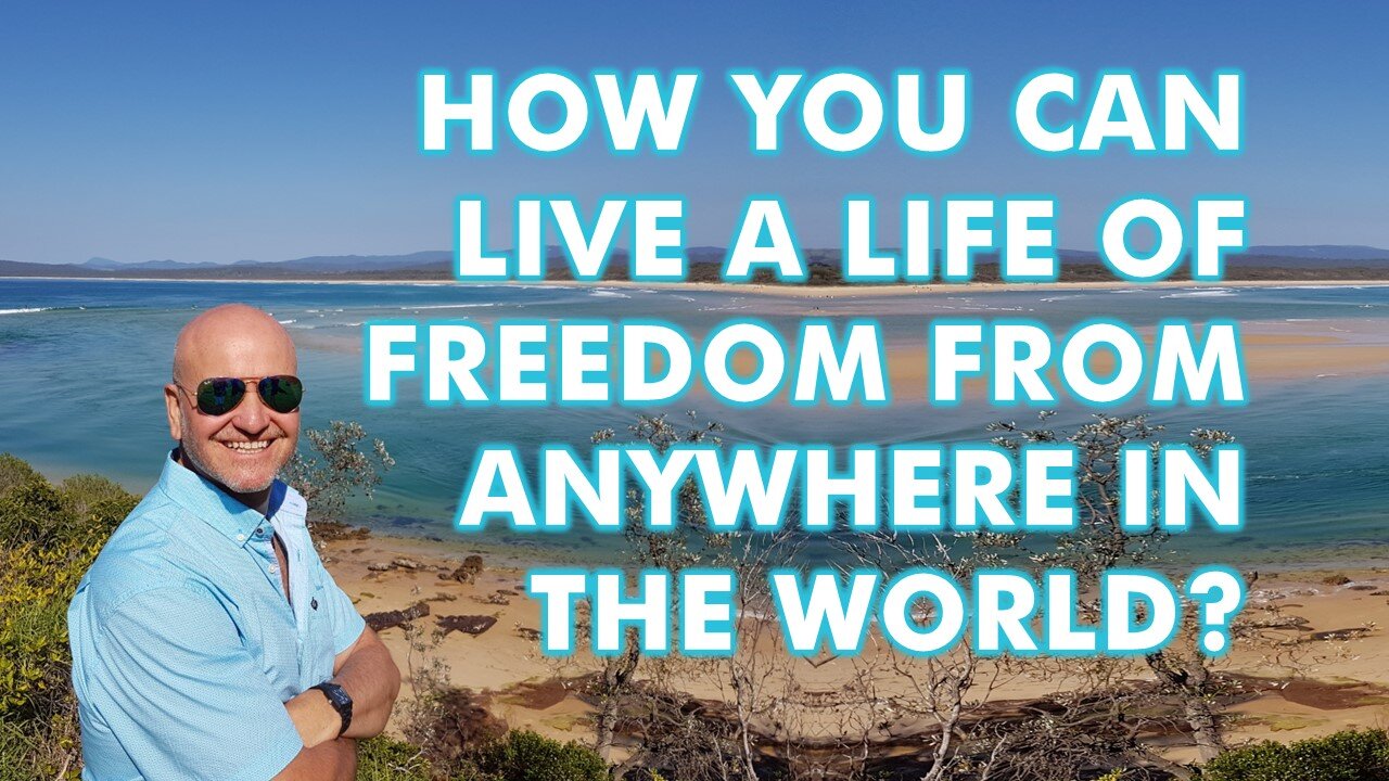 How You Can Live A Life Of Freedom From Anywhere In The World