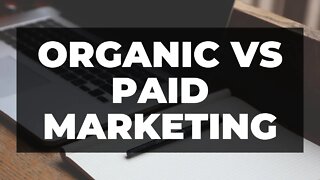 Organic VS Paid Marketing