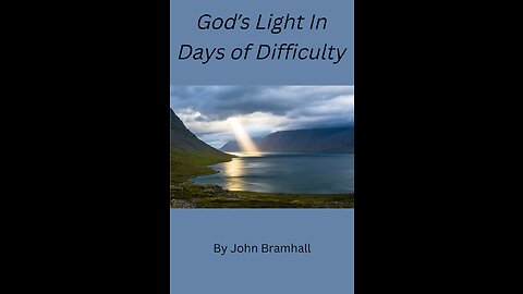 God’s Light In Days of Difficulty, by John Bramhall, Part 1, 2, and 3