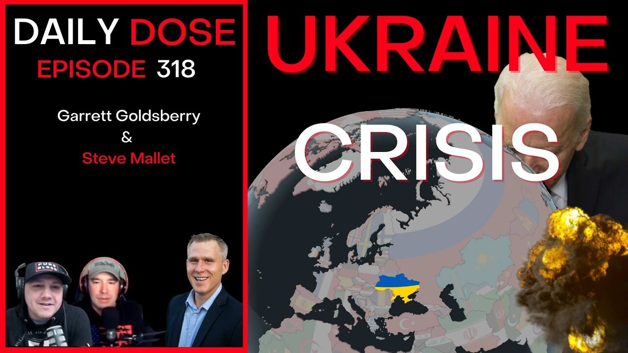 Ep. 318 Ukraine Crisis w/ Garrett and Steve | The Daily Dose