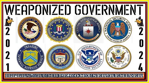 WEAPONIZED GOVERNMENT