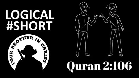 Abrogation: Scientific Quran 2:106 - LOGICAL #SHORT