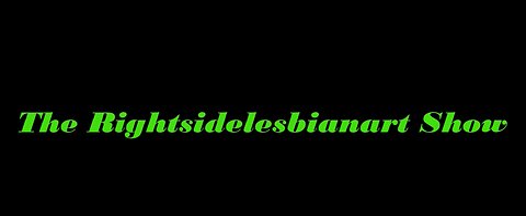 The Rightsidelesbianart Show Season 1 Episode 3